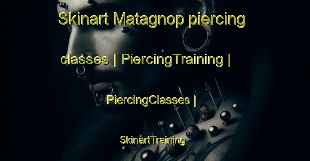 Skinart Matagnop piercing classes | PiercingTraining | PiercingClasses | SkinartTraining-Philippines